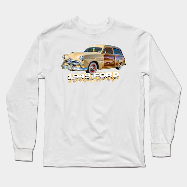 1949 Ford 2 Door Woody Station Wagon Long Sleeve T-Shirt by Gestalt Imagery